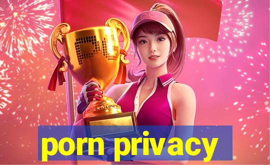 porn privacy